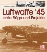 Manfred Griehl - Luftwaffe '45. Letzte Flüge und Projekte - Preis vom 09.10.2026 07:28:09 h