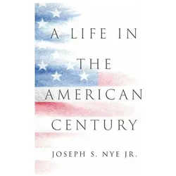 A Life in the American Century, Sachbücher von Joseph S. Nye