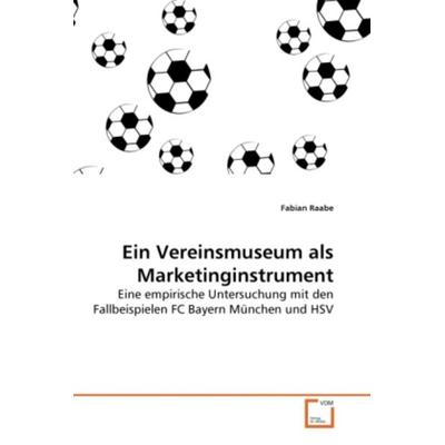 Raabe, F: Vereinsmuseum als Marketinginstrument, Taschenbuch von Fabian Raabe, VDM, 978-3-639-26603-0