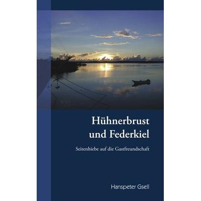 Hühnerbrust und Federkiel, Taschenbuch von Hanspeter Gsell, BoD – Books on Demand