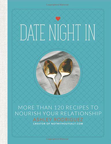 Ashley Rodriguez - Date Night In: More than 120 Recipes to Nourish Your Relationship - Preis vom 17.10.2026 19:25:27 h