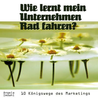 Wie lernt mein Unternehmen Rad fahren? - Angela Imdahl, Audio, 9783938453469