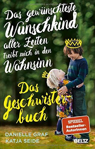 Danielle Graf - Das gewünschteste Wunschkind aller Zeiten treibt mich in den Wahnsinn: Das Geschwisterbuch - Preis vom 15.10.2026 23:06:25 h