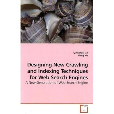 Tan, Q: Designing New Crawling and Indexing Techniques for W, Taschenbuch von Qingzhao Tan, VDM, 978-3-639-20400-1