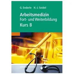 Arbeitsmedizin - Kurs B, Fachbücher von Hans-Joachim Seidel, Gerd J. Enderle