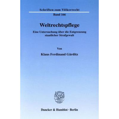 Weltrechtspflege., Taschenbuch von Klaus Ferdinand Gärditz, Duncker & Humblot, 978-3-428-12138-0