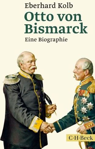 Eberhard Kolb - Otto von Bismarck: Eine Biographie - Preis vom 01.10.2026 17:08:56 h