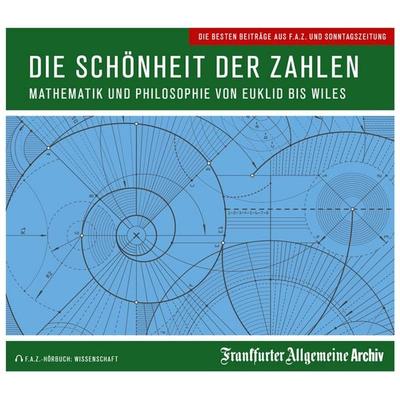 Die Schönheit der Zahlen - Frankfurter Allgemeine Archiv, Audio, 9783898435581