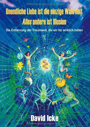 David Icke - Unendliche Liebe ist die einzige Wahrheit. Alles andere ist Illusion: Die Entlarvung der Traumwelt, die wir für wirklich halten - Preis vom 10.10.2026 11:48:34 h