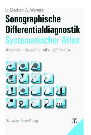 Ulrich Meckler - Sonographische Differentialdiagnostik. Systematischer Atlas. Abdomen - Urogenitaltrakt - Schilddrüse - Preis vom 30.09.2026 09:01:18 h