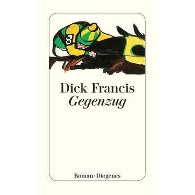 Gegenzug, Taschenbuch von Dick Francis, Diogenes Verlag AG, 978-3-257-22710-9