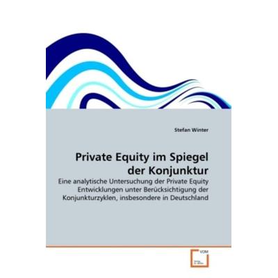 Winter, S: Private Equity im Spiegel der Konjunktur, Taschenbuch von Stefan Winter, VDM, 978-3-639-31129-7