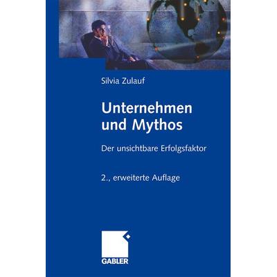 Unternehmen und Mythos, Gebundene Ausgabe von Silvia Zulauf, Betriebswirtschaftlicher Verlag Gabler, 978-3-8349-1289-3
