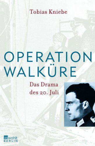 Tobias Kniebe - Operation Walküre: Das Drama des 20. Juli - Preis vom 15.10.2026 23:06:25 h