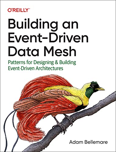 Adam Bellemare - Building an Event-Driven Data Mesh: Patterns for Designing & Building Event-Driven Architectures - Preis vom 09.10.2026 07:28:09 h