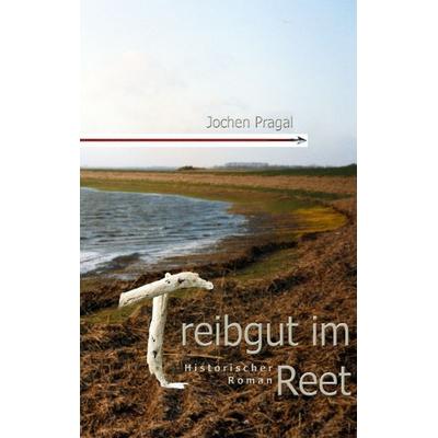 Treibgut im Reet, Paperback von Jochen Pragal, BoD – Books on Demand, 978-3-8334-5509-4