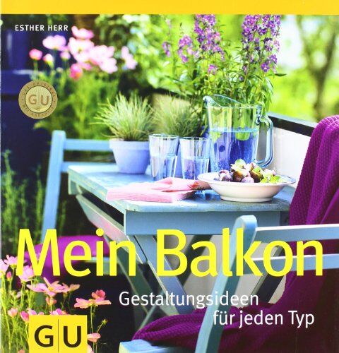 Esther Herr - Mein Balkon: Gestaltungsideen für jeden Typ (GU Garten Extra) - Preis vom 11.10.2026 15:43:13 h