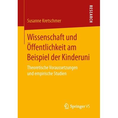 Wissenschaft und Öffentlichkeit am Beispiel der Kinderuni, Taschenbuch von Susanne Kretschmer, Springer Fachmedien Wiesbaden GmbH, 978-3-658-15365-6