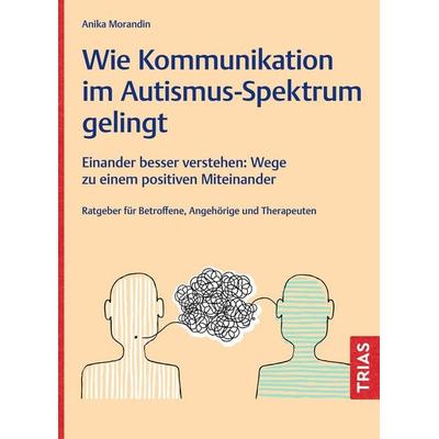 Wie Kommunikation im Autismus-Spektrum gelingt, Taschenbuch von Anika Morandin, TRIAS, 978-3-432-12047-8