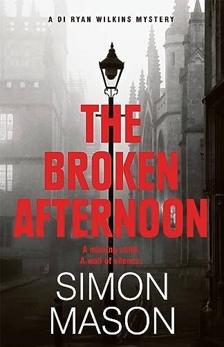 Simon Mason - The Broken Afternoon: a pacey and explosive crime novel set in Oxford (DI Wilkins Mysteries) - Preis vom 09.10.2026 07:28:09 h