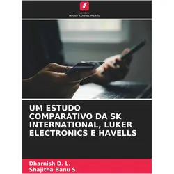 Um Estudo Comparativo Da Sk International, Luker Electronics E Havells, Sachbücher von Shajitha Banu S., Dharnish D. L.