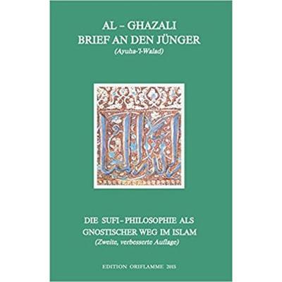 Brief an den Jünger - Ayuha-l-Walad, Taschenbuch von Abu-Hamid M. al-Ghazali, Edition Oriflamme, 978-3-9520787-9-2