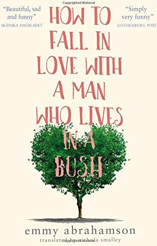 Emmy Abrahamson - How to Fall in Love with a Man Who Lives in a Bush - Preis vom 11.10.2026 15:43:13 h