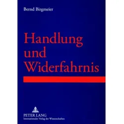 Handlung und Widerfahrnis, Fachbücher von Bernd R. Birgmeier