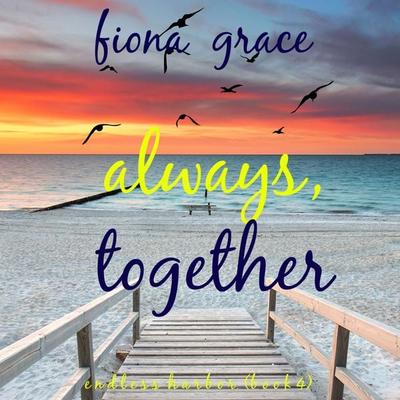 Always, Together (Endless Harbor—Book Four) - Fiona Grace, Audio, 9781094329345