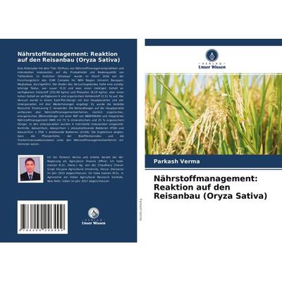 Nährstoffmanagement: Reaktion auf den Reisanbau (Oryza Sativa), Taschenbuch von Parkash Verma, Verlag Unser Wissen, 978-620-4-24649-9