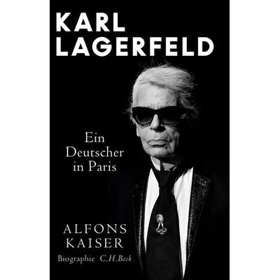 Karl Lagerfeld, Gebundene Ausgabe von Alfons Kaiser, C.H. Beck, 978-3-406-82686-3