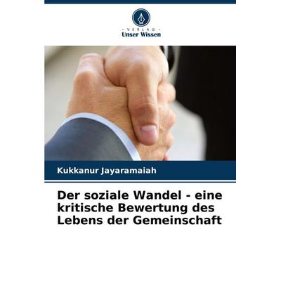 Der soziale Wandel - eine kritische Bewertung des Lebens der Gemeinschaft, Taschenbuch von Kukkanur Jayaramaiah, Verlag Unser Wissen,