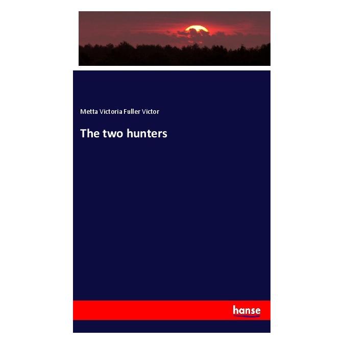 Hansebooks The two hunters (Englisch, Softcover, Metta Victoria Fuller Victor) (56011800)