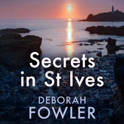Secrets in St Ives - Deborah Fowler, Audio, 9781399194419