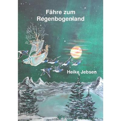 Fähre zum Regenbogenland, Taschenbuch von Heike Jebsen, Epubli, 978-3-7485-1933-1