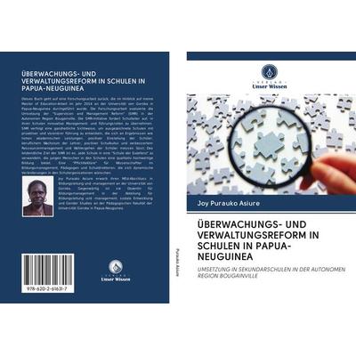 ÜBERWACHUNGS- UND VERWALTUNGSREFORM IN SCHULEN IN PAPUA-NEUGUINEA, Taschenbuch von Joy Purauko Asiure, Sciencia Scripts, 978-620-2-61631-7