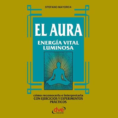 El Aura. Energía vital luminosa - Stefano Mayorca, Audio, 9798894055077