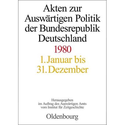 Akten zur Auswärtigen Politik der Bundesrepublik Deutschland 1980, Gebundene Ausgabe von , De Gruyter Oldenbourg, 978-3-486-70219-4