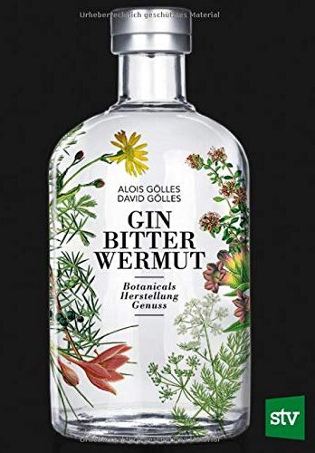 Alois Gölles - Gin, Bitter, Wermut: Botanicals - Herstellung - Genuss - Preis vom 30.09.2026 22:30:23 h
