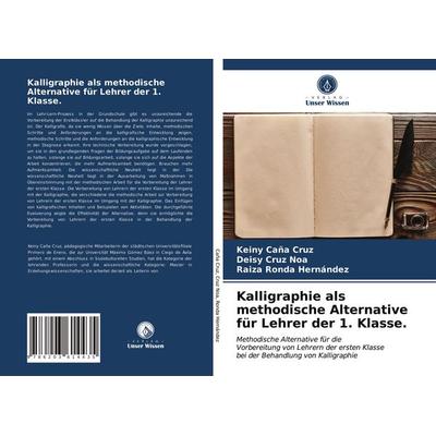 Kalligraphie als methodische Alternative für Lehrer der 1. Klasse., Taschenbuch von Keiny Caña Cruz,Deisy Cruz Noa,Raiza Ronda Hernández, Verlag Unser
