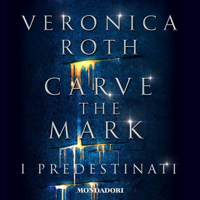 Carve the Mark - I predestinati - Veronica Roth, Audio, 9788852150388