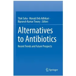 Alternatives to Antibiotics, Fachbücher von Tilak Saha, Manab Kumar Tiwary, Deb Adhikari, Bipransh Tiwary