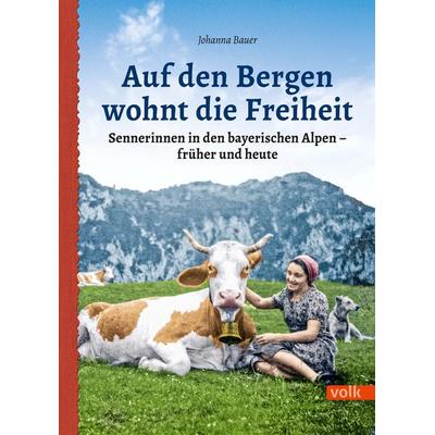 Auf den Bergen wohnt die Freiheit, Taschenbuch von Johanna Bauer, Volk Verlag, 978-3-86222-384-8