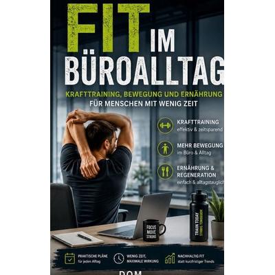 Fit im Büroalltag, Taschenbuch von Dom, BoD – Books on Demand, 978-3-696-72902-8