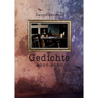 Gedichte 2005 - 2020, Taschenbuch von Daniel Browenz, Epubli, 978-3-7541-2785-8