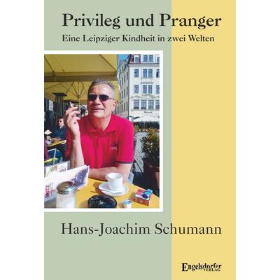 Privileg und Pranger, Taschenbuch von Hans-Joachim Schumann, Engelsdorfer Verlag, 978-3-690-95138-8
