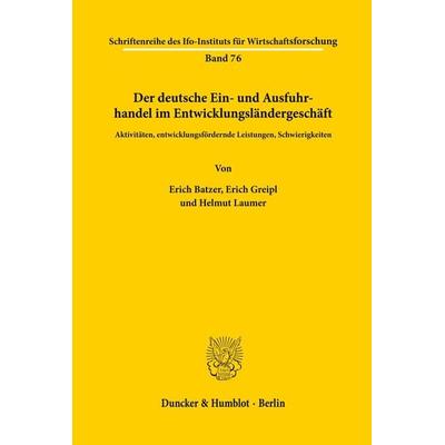 Der deutsche Ein- und Ausfuhrhandel im Entwicklungsländergeschäft., Taschenbuch von Erich Batzer,Erich Greipl,Helmut Laumer, Duncker & Humblot,