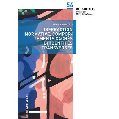 Diffraction normative, comportements cachés et identités transverses, Taschenbuch von Casimiro Balsa, Schwabe Verlagsgruppe AG Schwabe Verlag,