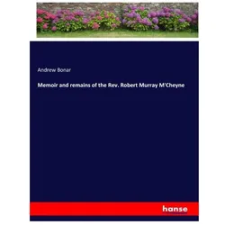 Memoir and remains of the Rev. Robert Murray M'Cheyne, Belletristik von Andrew Bonar