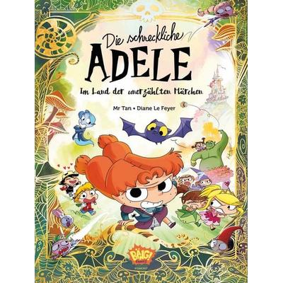 Die schreckliche Adele im Land der unerzählten Märchen, Gebundene Ausgabe von Mr. Tan,Diane Le Feyer, Egmont Bäng, 978-3-7704-0722-4